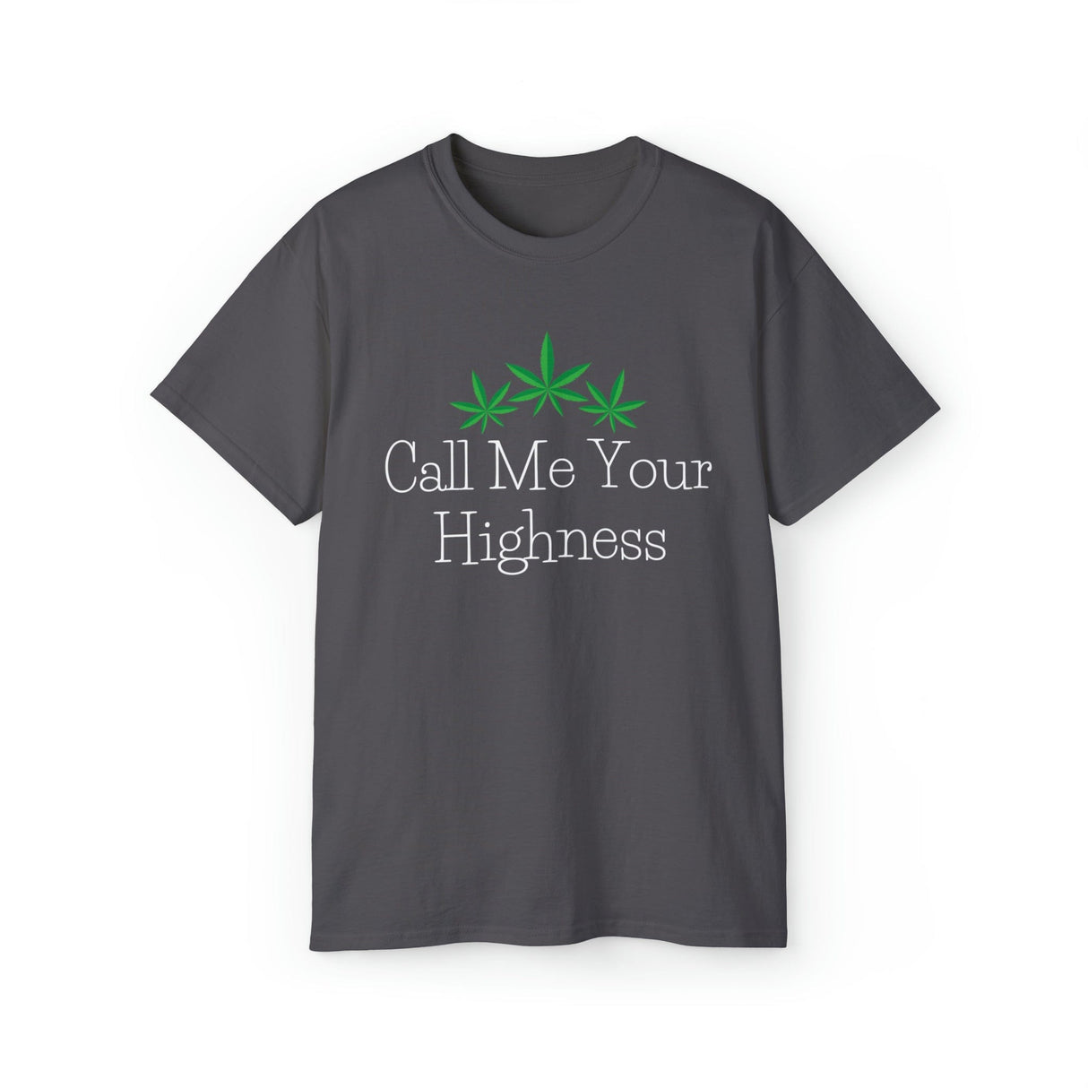 Call Me Your Highness Weed T-Shirt