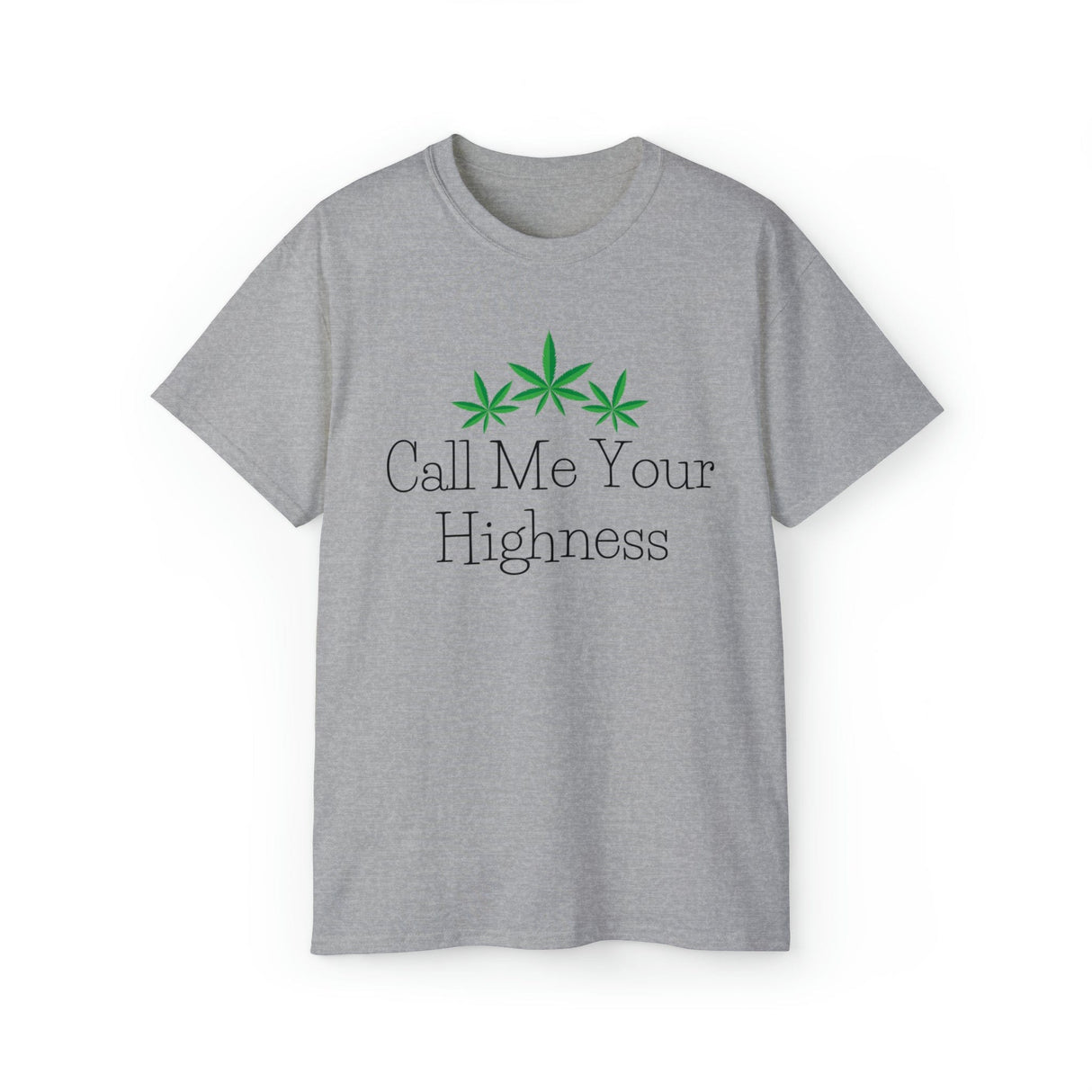 Call Me Your Highness Weed T-Shirt