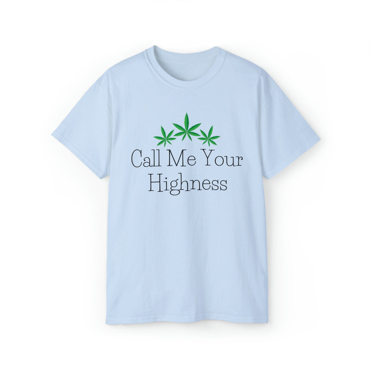 Call Me Your Highness Weed T-Shirt