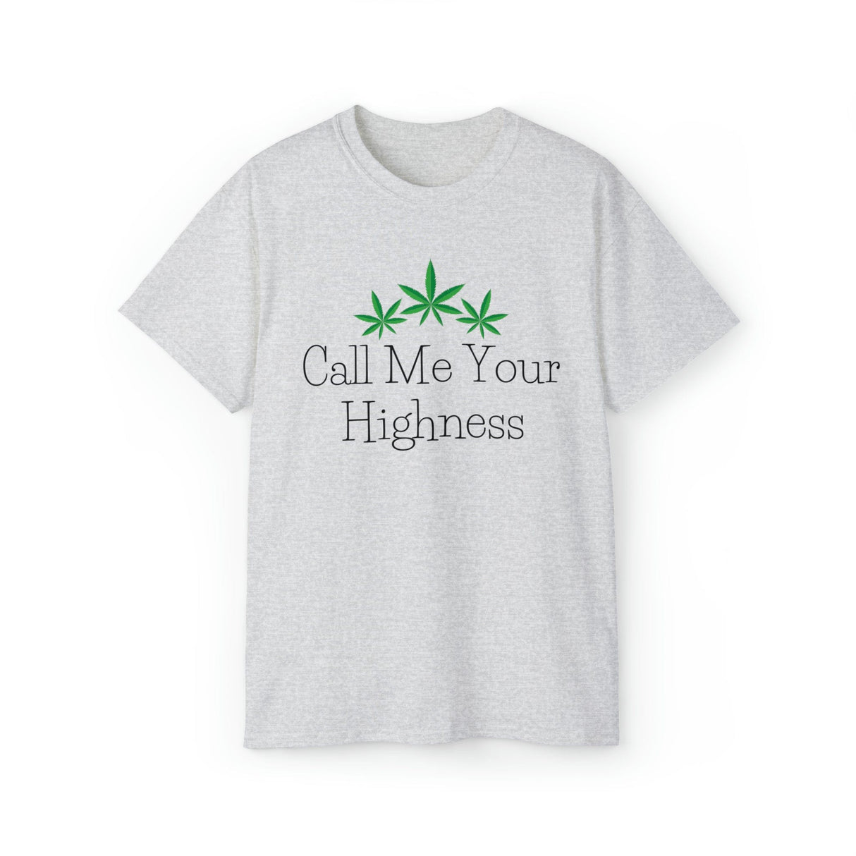 Call Me Your Highness Weed T-Shirt