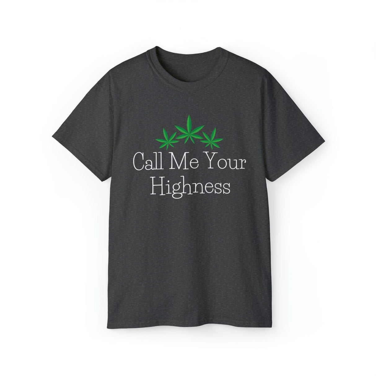 Call Me Your Highness Weed T-Shirt
