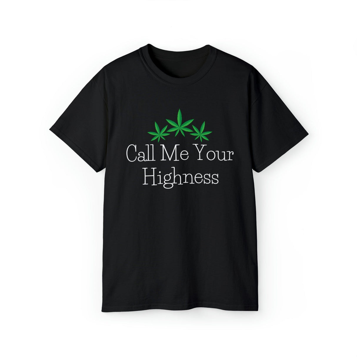 Call Me Your Highness Weed T-Shirt