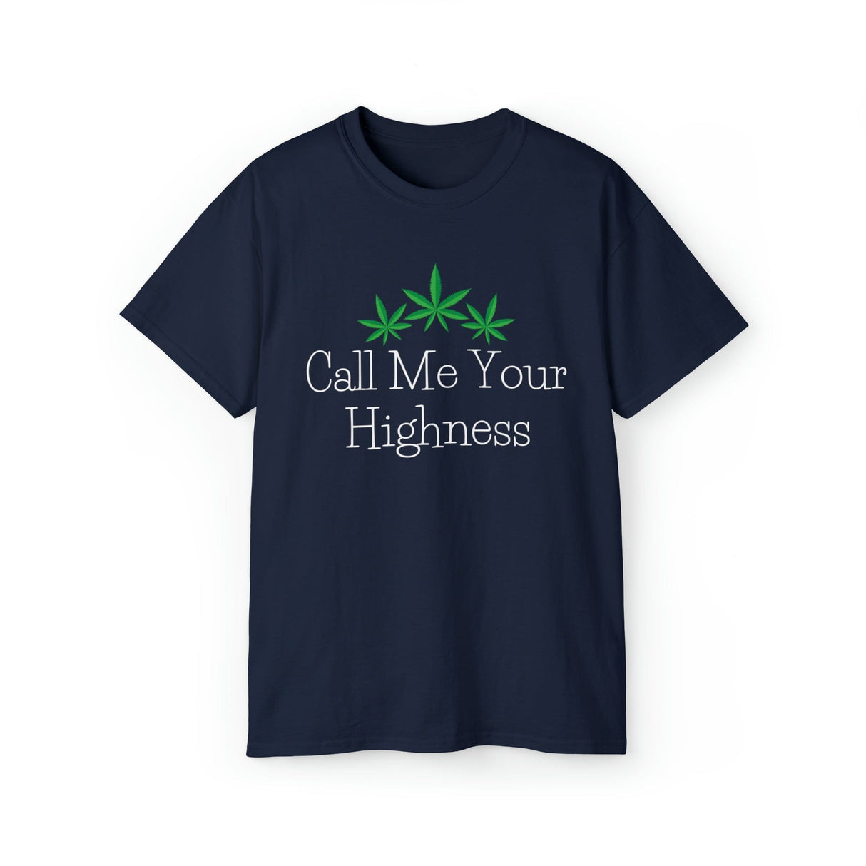 Call Me Your Highness Weed T-Shirt
