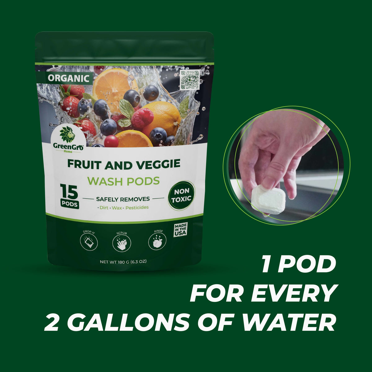 GreenGro Fruit and Veggie Wash Pods in a resealable pouch on a dark green background, with a circular inset showing a hand placing a white pod into water and large text reading '1 POD FOR EVERY 2 GALLONS OF WATER'.