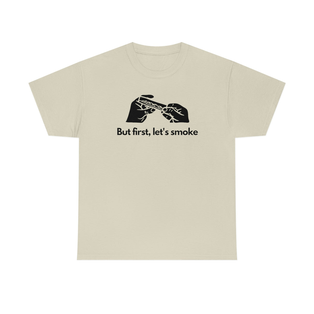 But First, Let's Smoke Tee