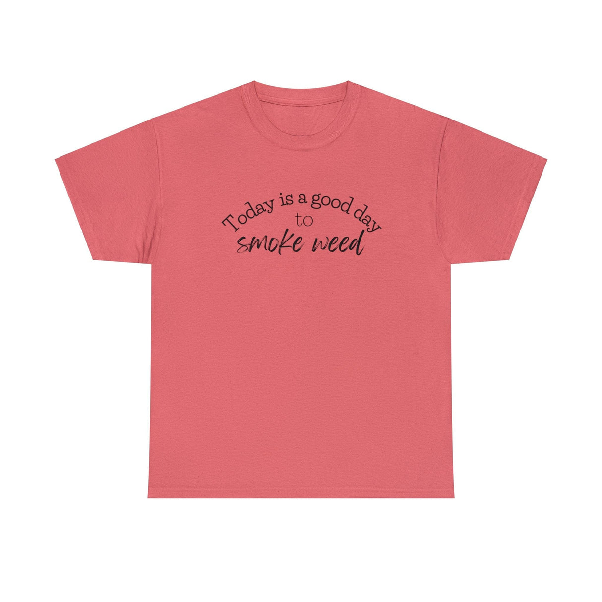 Today is a Good Day to Smoke Weed T-Shirt