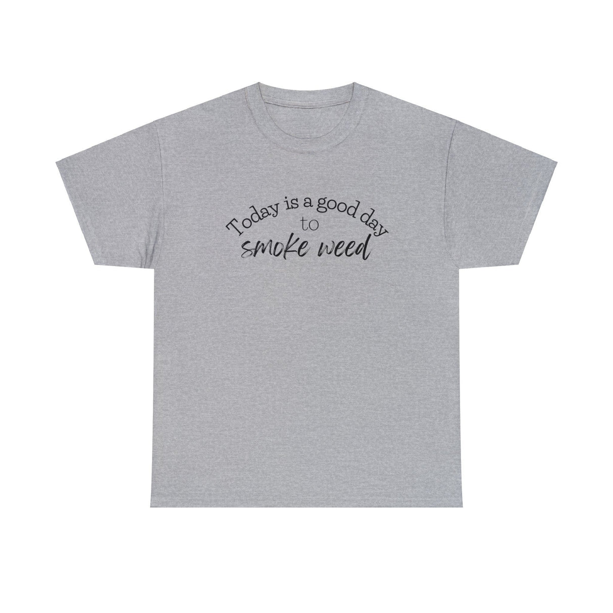 Today is a Good Day to Smoke Weed T-Shirt