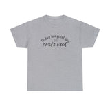 Today is a Good Day to Smoke Weed T-Shirt