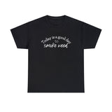 Today is a Good Day to Smoke Weed T-Shirt