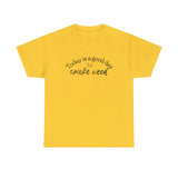 Today is a Good Day to Smoke Weed T-Shirt