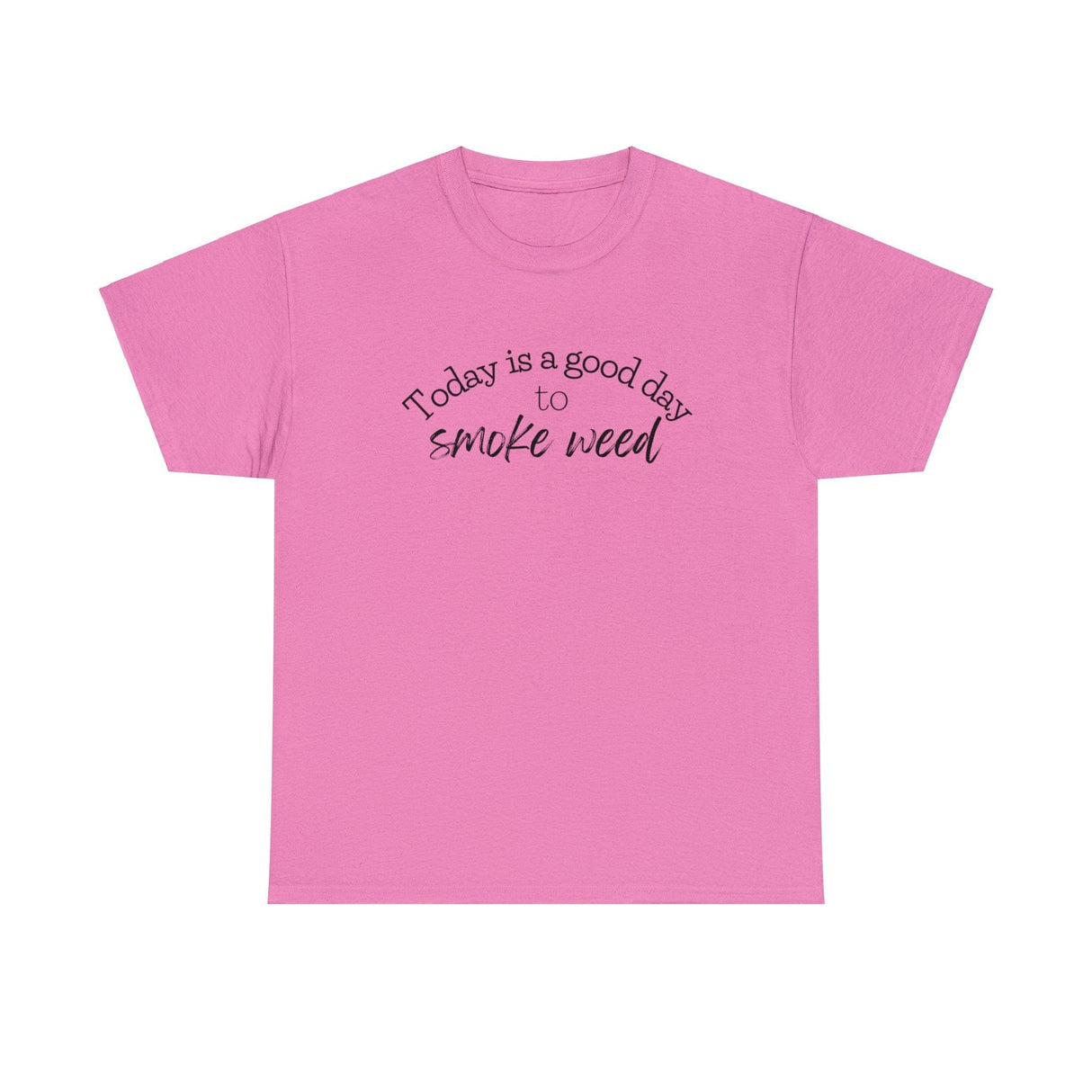 Today is a Good Day to Smoke Weed T-Shirt