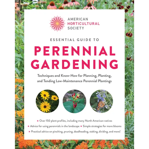 American Horticultural Society Essential Guide to Perennial Gardening: Techniques and Know-How for Planning, Planting, and Tending Low-Maintenance Per - Paperback