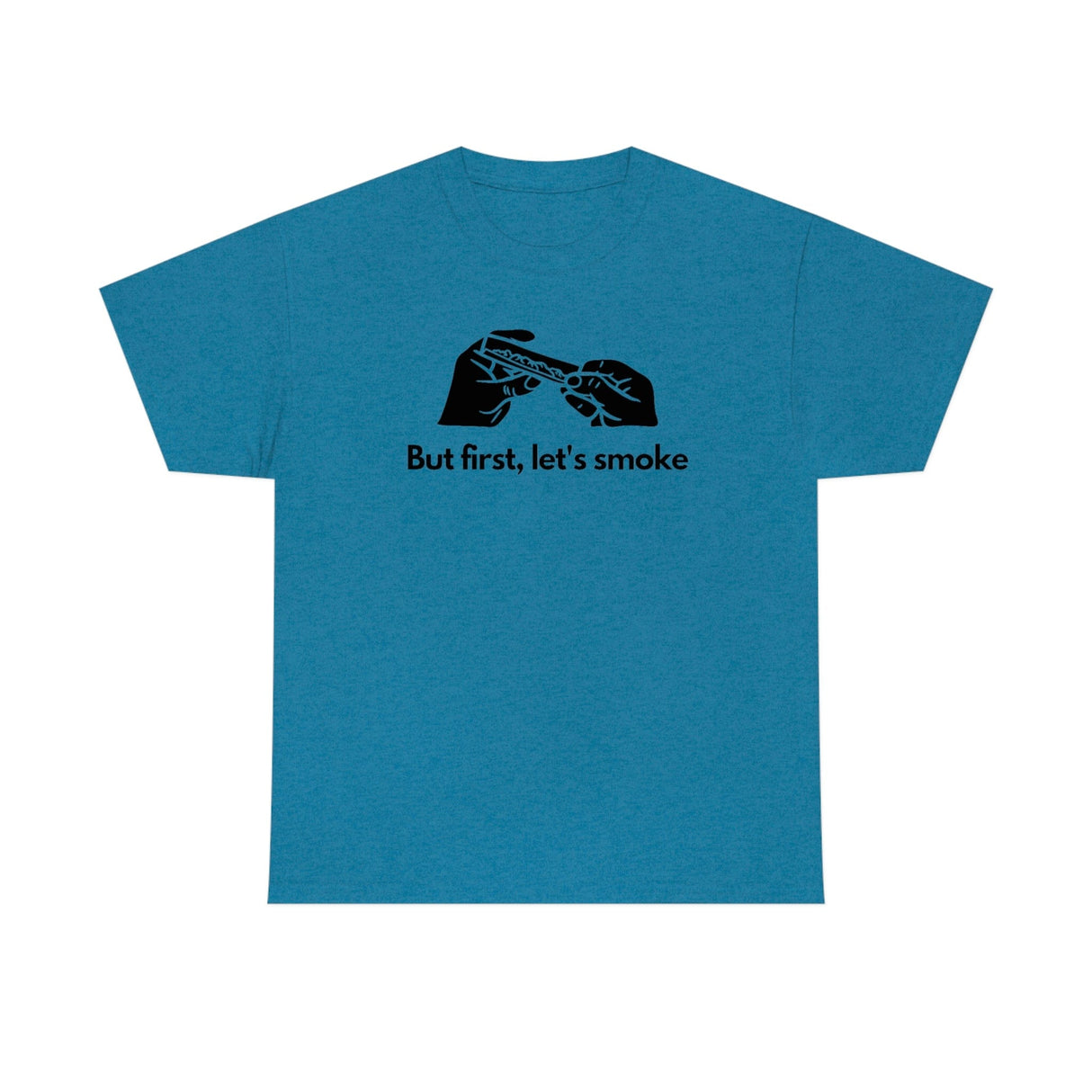 But First, Let's Smoke Tee