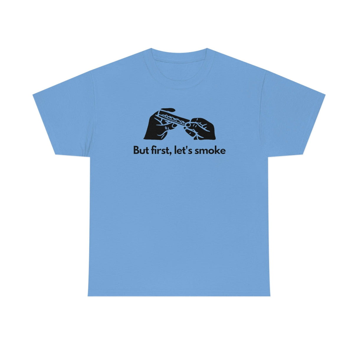 But First, Let's Smoke Tee