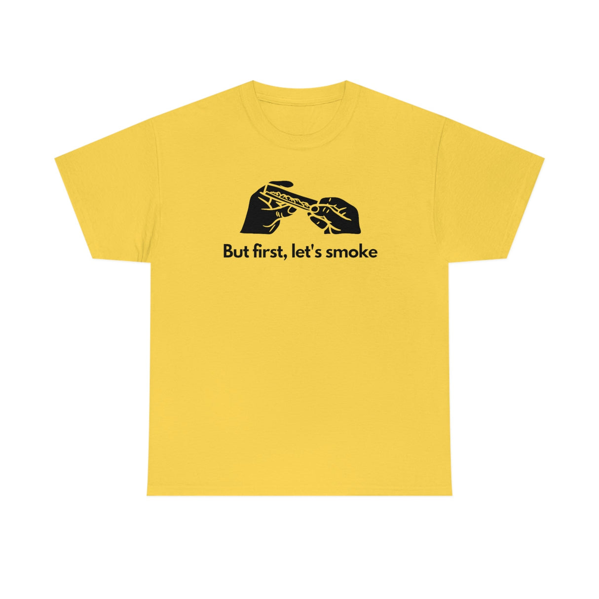 But First, Let's Smoke Tee