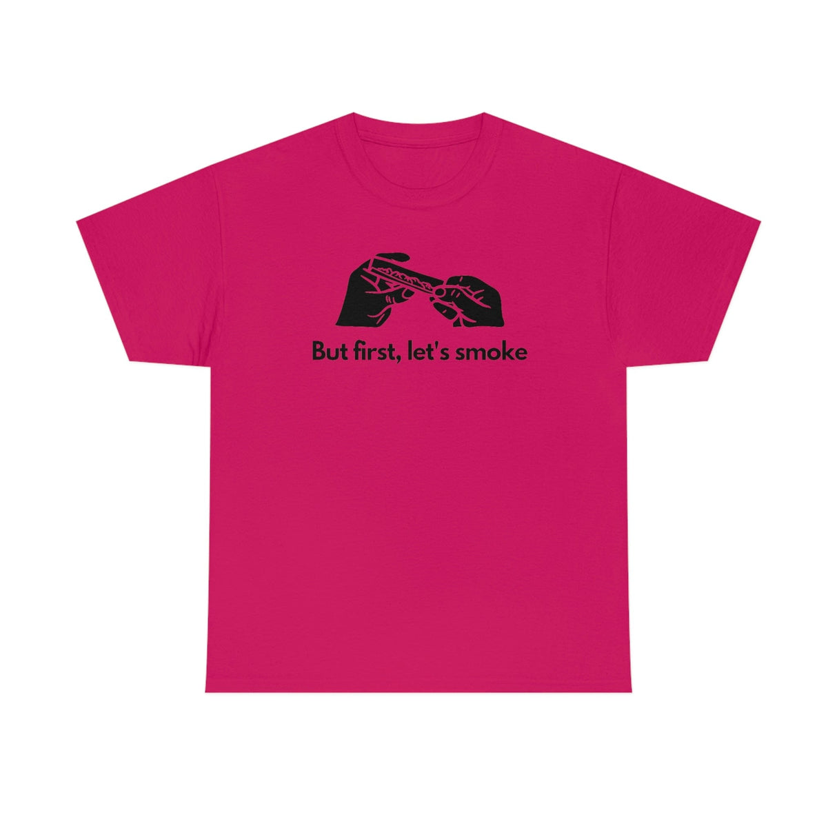 But First, Let's Smoke Tee