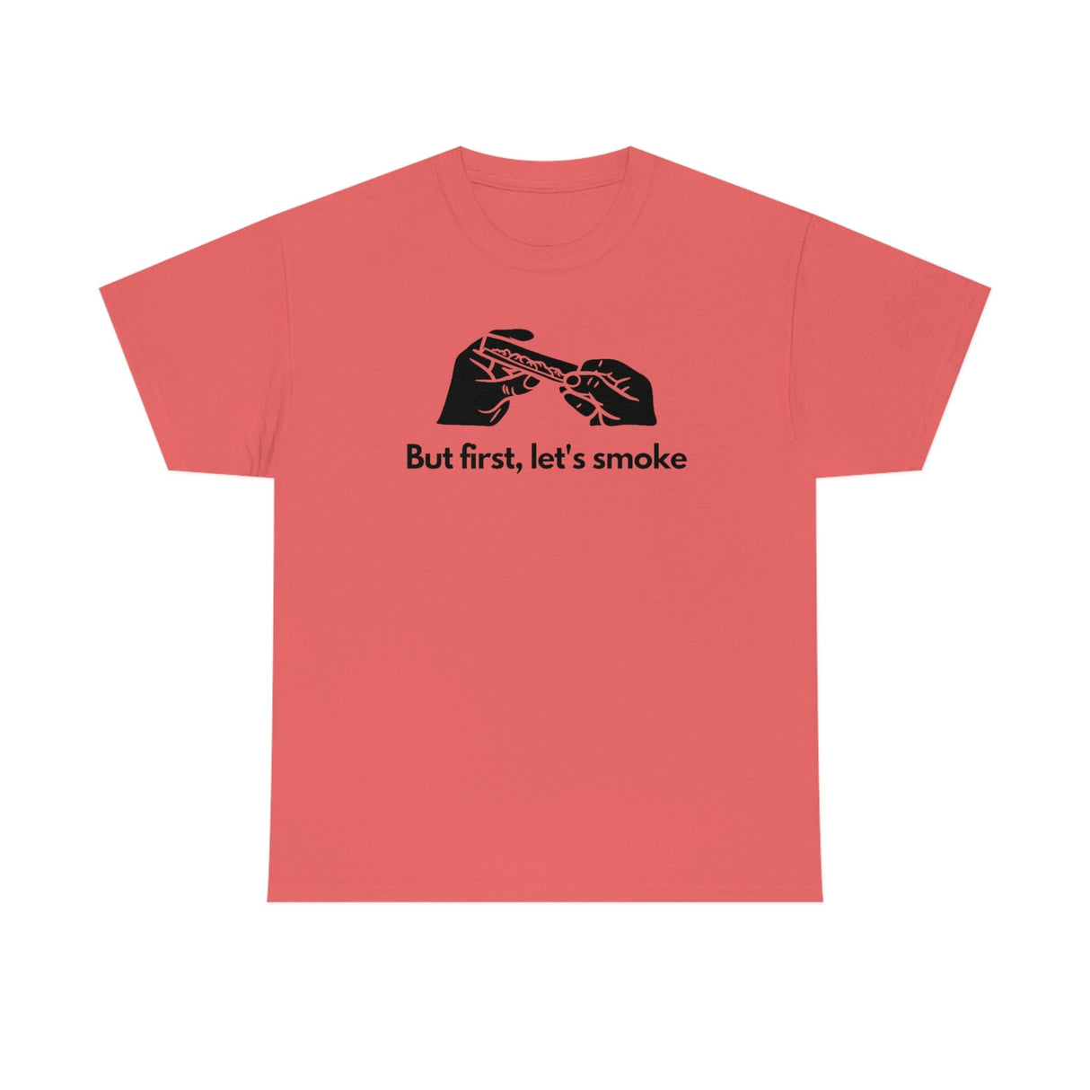 But First, Let's Smoke Tee