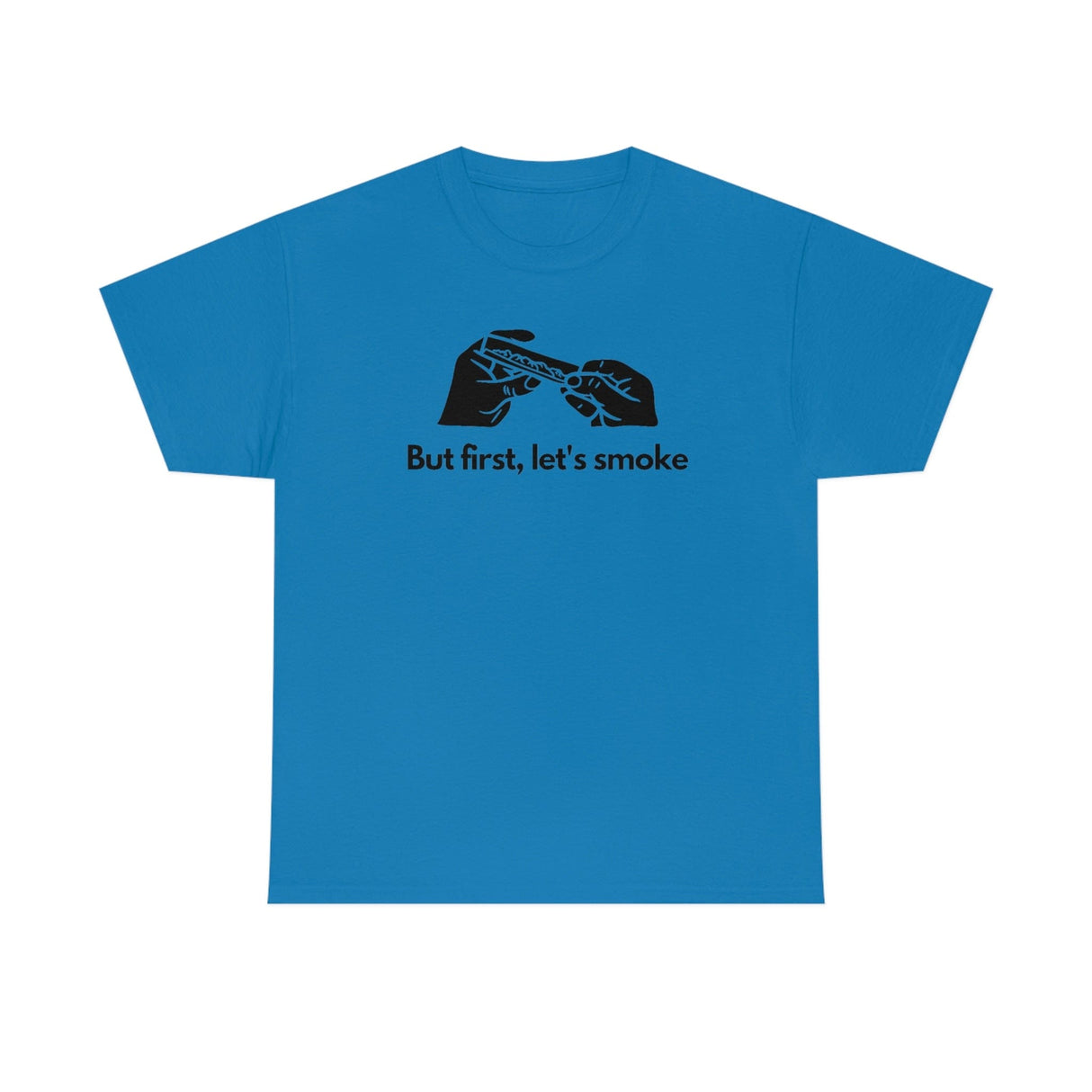But First, Let's Smoke Tee