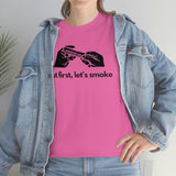 But First, Let's Smoke Tee