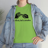 But First, Let's Smoke Tee
