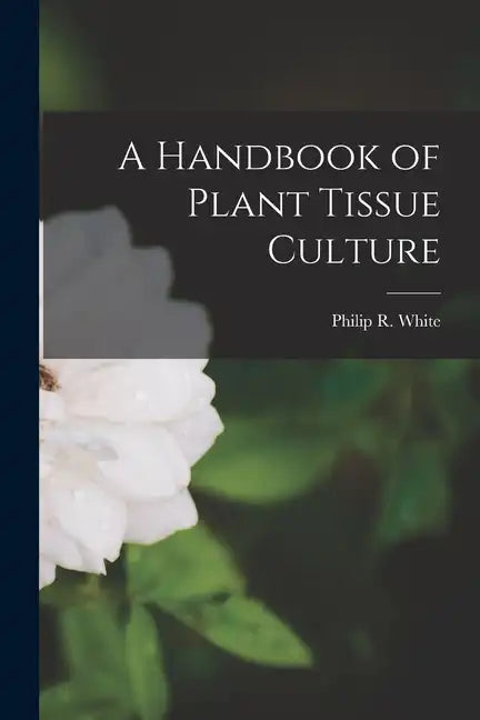 A Handbook of Plant Tissue Culture - Paperback