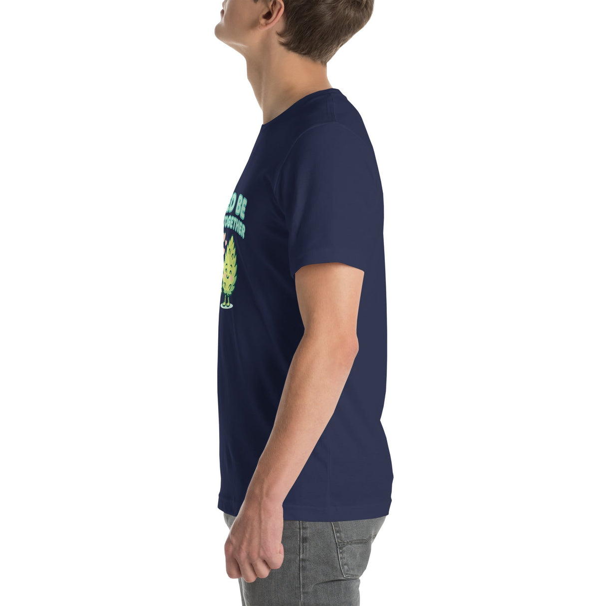 Weed Be Good Together! Unisex T-Shirt – Soft & Lightweight