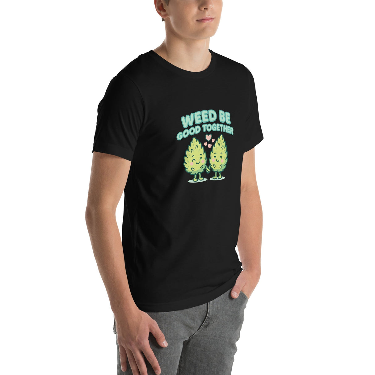 Weed Be Good Together! Unisex T-Shirt – Soft & Lightweight