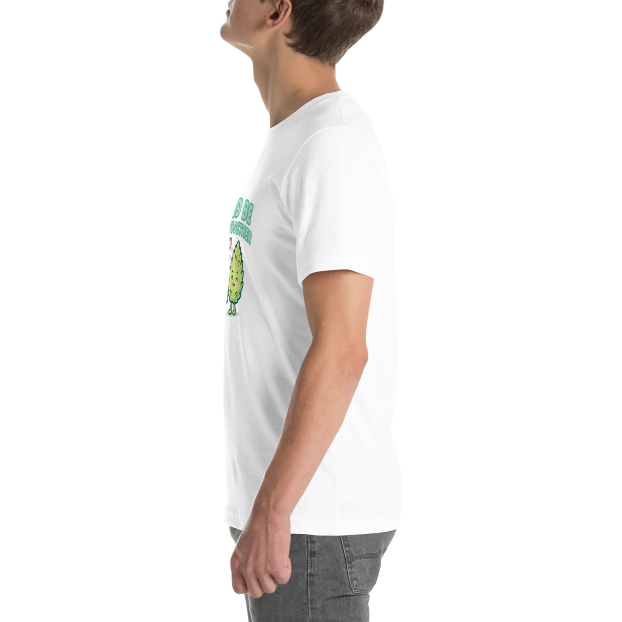 Weed Be Good Together! Unisex T-Shirt – Soft & Lightweight