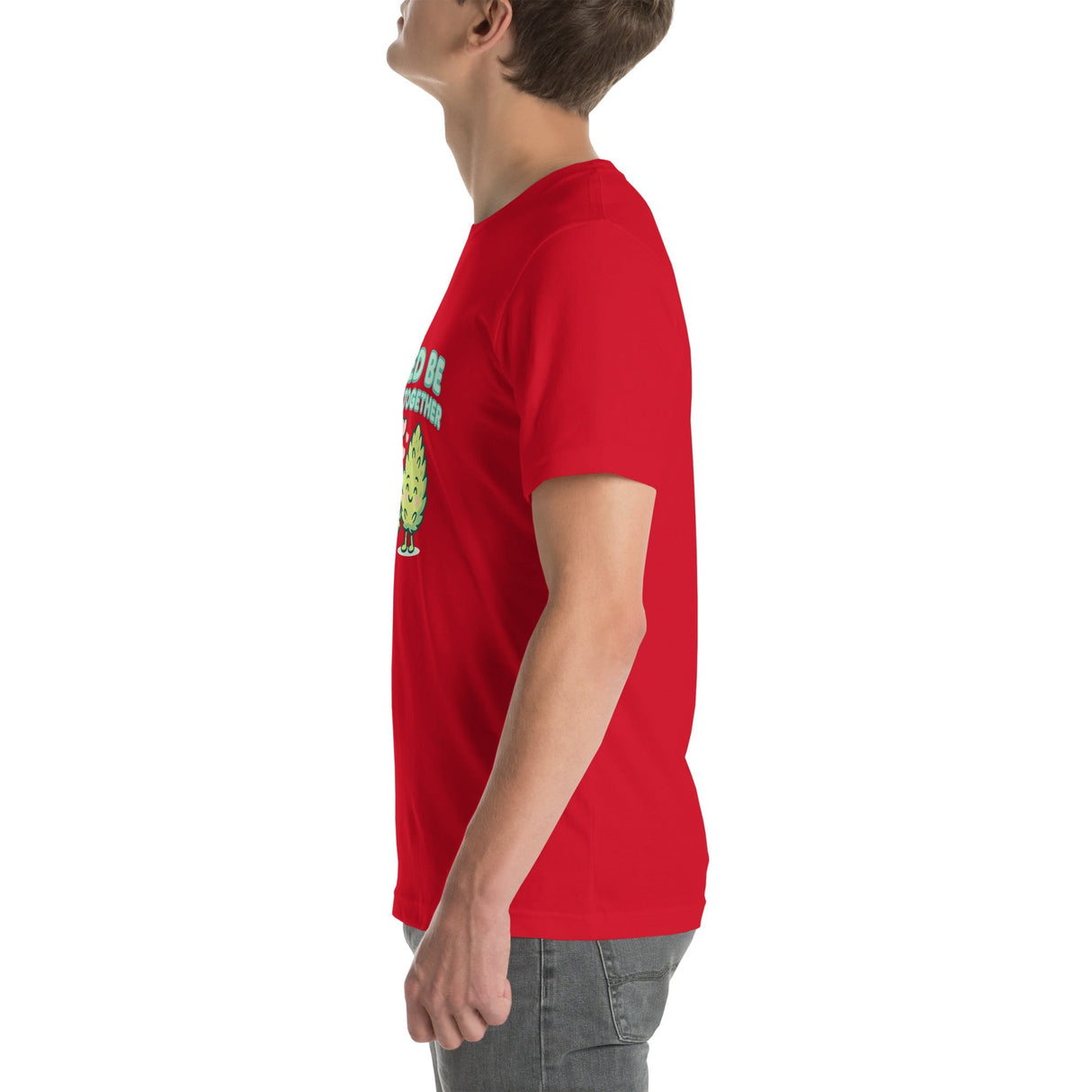 Weed Be Good Together! Unisex T-Shirt – Soft & Lightweight