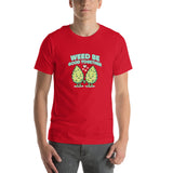 Weed Be Good Together! Unisex T-Shirt – Soft & Lightweight