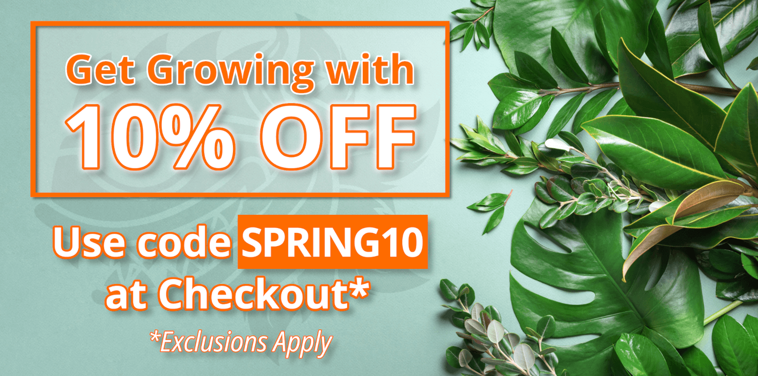 Get growing with 10% off use code spring10 at checkout exclusions apply